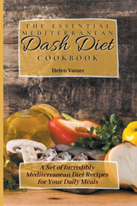 The Essential Mediterranean Dash Diet Cookbook