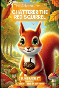 The Adventures of Chatterer the Red Squirrel