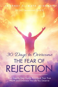 30 Days To Overcome The Fear Of Rejection