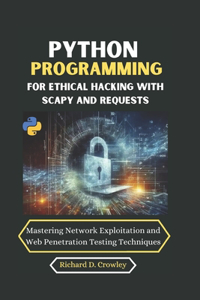 Python Programming For Ethical Hacking with Scapy and Requests