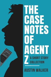 Case Notes of Agent Z