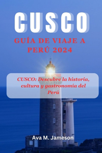 Cusco, Guía de Viaje a Perú 2024