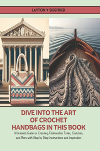 Dive into the Art of Crochet Handbags in this Book