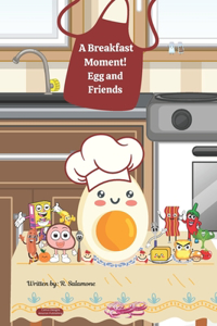 A Breakfast Moment! Egg and Friends
