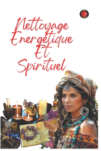 Nettoyage Energétique Et Spirituel