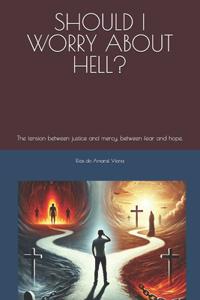 Should I Worry about Hell?