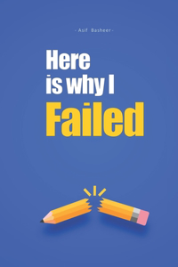 Here Is Why I Failed