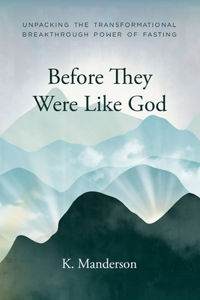 Before They Were Like God