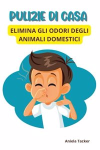 Pulizie di Casa - Elimina gli Odori degli Animali Domestici