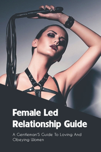 Female Led Relationship Guide