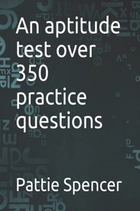 An aptitude test over 350 practice questions