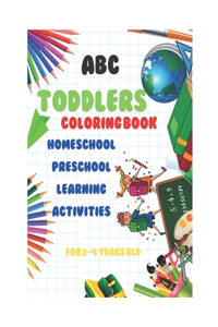 abc Toddlers Coloring Book Homeschool Preschool Learning Activities for 2-4 years old