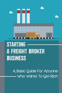 Starting A Freight Broker Business