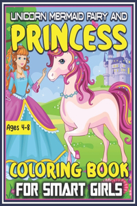 Unicorn Mermaid Fairy and Princess Coloring Book for Smart Girls Ages 4-8