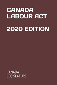 Canada Labour ACT 2020 Edition