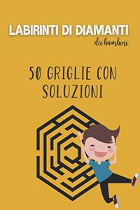 Labirinti di diamanti dei bambini - 50 griglie con soluzioni: Libro di attività Diamond Mazes per bambini dai 6 anni in su - Aiuta a sviluppare molte competenze - Livello medio con soluzioni - Adatto ai più pic