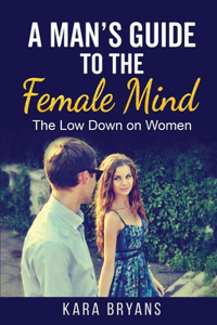 A Man's Guide to the Female Mind