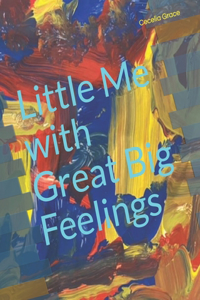 Little Me with Great Big Feelings