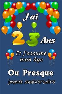 J'ai 23 ans et j'assume mon âge ou presque joyeux anniversaire
