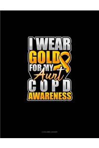 I Wear Gold For My Aunt COPD Awareness