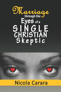 Marriage through the Eyes of a Single Christian Skeptic