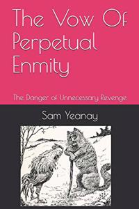 Vow Of Perpetual Enmity: The Danger of Unnecessary Revenge