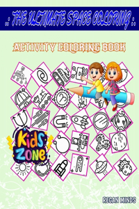 The Ultimate Space Coloring: Activity Coloring Books 40 Activity Robot, Aries, Moonrover, Orbit, Rocket, Solarsystem, Meteor, Eclipse For Boys Age 7 Image Quizzes Words