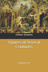 Figures of Several Centuries