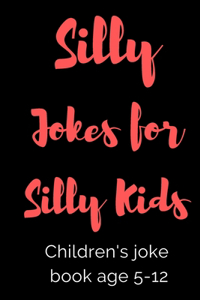 Silly Jokes for Silly Kids
