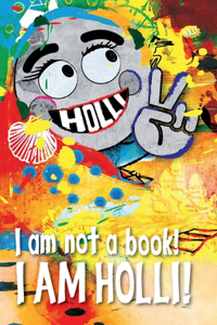 I am not a book! I AM HOLLI!