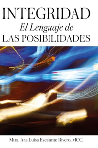 Integridad El Lenguaje de las Posibilidades
