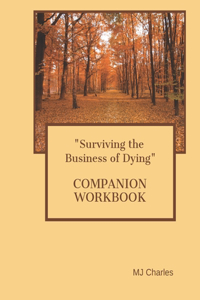 Surviving The Business of Dying THE COMPANION WORKBOOK