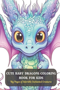 Cute Baby Dragons Coloring Book for Kids