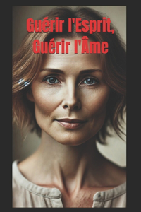 Guérir l'Esprit, Guérir l'Âme