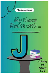My Name Starts With...J