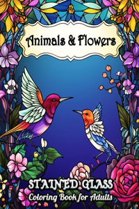 Stained Glass Animals and Flowers Coloring Book for Adults
