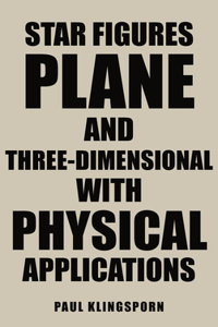 Star Figures Plane and Three-Dimensional with Physical Applications