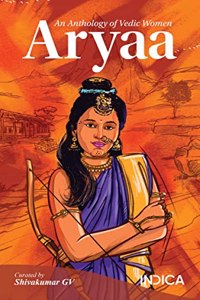 Aryaa : An Anthology of Vedic Women