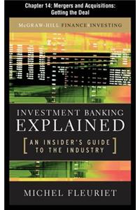 Investment Banking Explained, Chapter 14 - Mergers and Acquisitions: Getting the Deal