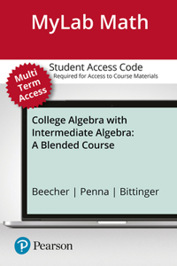 Mylab Math with Pearson Etext -- 24-Month Standalone Access Card -- For College Algebra with Intermediate Algebra