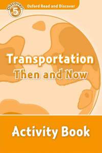 Oxford Read and Discover: Level 5: Transportation Then and Now Activity Book