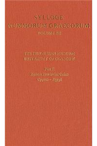 Sylloge Nummorum Graecorum Volume XII, The Hunterian Museum, University of Glasgow. Part II, Roman and Provincial Coins: Cyprus-Egypt