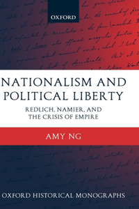 Nationalism and Political Liberty: Redlich, Namier, and the Crisis of Empire