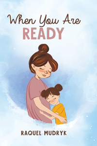 When You Are Ready