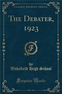 The Debater, 1923 (Classic Reprint)