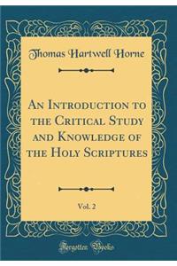 An Introduction to the Critical Study and Knowledge of the Holy Scriptures, Vol. 2 (Classic Reprint)