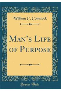 Mans Life of Purpose (Classic Reprint)