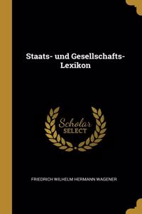 Staats- Und Gesellschafts-Lexikon
