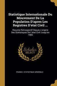 Statistique Internationale Du Mouvement De La Population D'apres Les Registres D'etat Civil ...