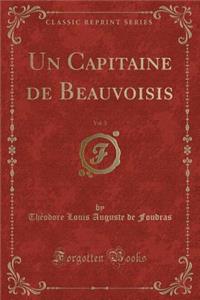 Un Capitaine de Beauvoisis, Vol. 3 (Classic Reprint)